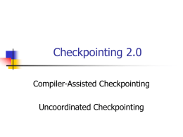 Compiler Assisted Checkpointing/Uncoordinated checkpointing