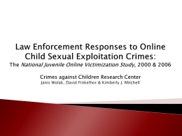 Law Enforcement Responses to Online Child Sexual Exploitation Crimes: The National Online Juvenile Victimization Studey, 2000 2006 powerpoint slides.