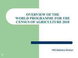 Overview of the 2010 World Programme for the Census of Agriculture (WCA) - FAO