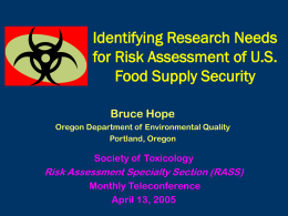 Identifying Research Needs for Risk Assessment of US Food Supply Security Bruce Hope