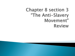 Chapter 8 sec. 3 "Anti-Slavery Movement" Review