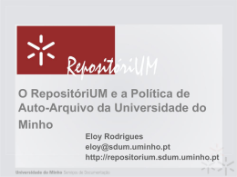 O RepositóriUM e a política de auto-arquivo da UM - Conf OA - 13 de Maio de 2005.ppt