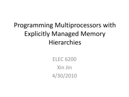 Programming Multiprocessors with Explicitly Managed Memory Hierarchies, by Xin Jin (speaker)