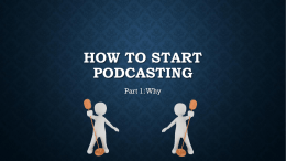 How to Start Podcasting - Part 1