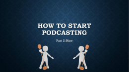 How to Start Podcasting - Part 2