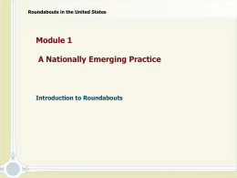 PowerPoint Module 1 Introduction to Roundabouts