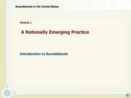 PowerPoint Module 1 Introduction to Roundabouts (with narration)