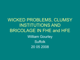 47. Wicked Problems, Clumsy Institutions and Bricolage in FHE and HFE (MSPowerpoint 41KB)