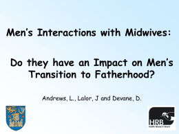 NICER 2012 Men's exp of interaction with midwives - transition 7th Sept 2012 Acual pres Final.pptx