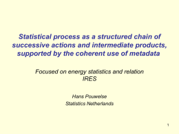 Statistical process as a structured chain of successive actions and intermediate products, supported by the coherent use of metadata by Statistics Netherlands