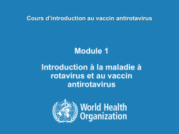 Module 1 – Introduction à la maladie à rotavirus et au vaccin antirotavirus ppt, 2.34Mb