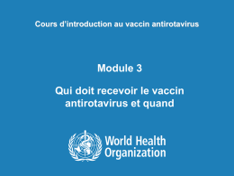 Module 3 - Qui doit recevoir le vaccin antirotavirus et quand ppt, 483kb