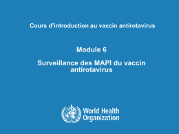 Module 6 – Surveillance des MAPI du vaccin antirotavirus ppt, 543kb