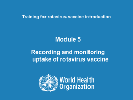 Module 5 – Recording and monitoring uptake of rotavirus vaccine ppt, 931kb