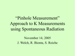 "Pinhole Measurement" Approach to K Measurements using Spontaneous Radiation