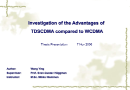 Investigation of the Advantages of TD-SCDMA Compared to WCDMA