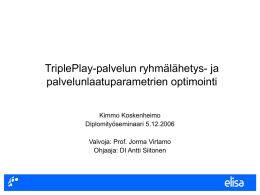 TriplePlay-palvelun ryhm l hetys- ja palvelunlaatuparametrien optimointi
