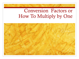 Conversion Factors Powerpoint -- Presented 08/14 or 08/15