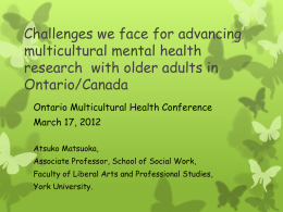 Challenges we face for advancing multicultural mental health research with older adults in Ontario/Canada - Atsuko Matsuoka