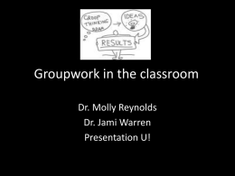 Teaching Groupwork by Dr. Molly Reynolds and Dr. Jami Warren [.pptx]
