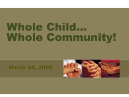 Whole Child, Whole Community PowerPoint Presentation - March 24, 2009