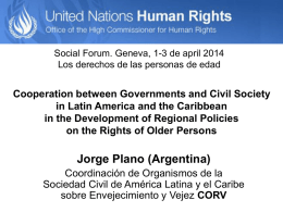 Mr. Jorge Plano, Coordinación Regional de Organismos de la Sociedad Civil sobre Envejecimiento