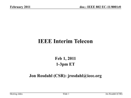 https://mentor.ieee.org/802-ec/dcn/11/ec-11-0001-00-00EC-ieee-802-feb-interim-telecon-mtg-presentation-slides.ppt