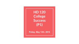 HD 120-College success (P1) - 5.13.2016.pptx