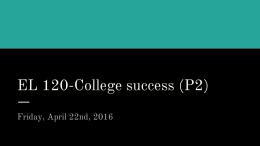 EL 120-College success (P2) - 4.22.16.pptx