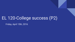 EL 120-College success (P2) - 4.15.2016.pptx