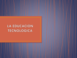 LA EDUCACIÃ“N TECNOLÃ“GICA