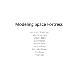 Modeling Space Fotress: CMU Effort