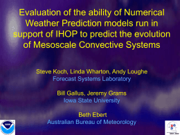 Evaluation of the ability of Numerical Weather Prediction models run in support of IHOP to predict the evolution of Mesoscale Convective Systems (Koch)