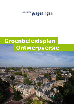Ontwerpversie Groenbeleidsplan Wageningen