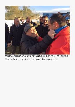 Video-Maradona è arrivato a Castel Volturno. Incontro con Sarri e