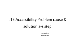 LTE Accessibility Problem cause & solution a-z step Prepared by- Rajesh Kumar.3900458