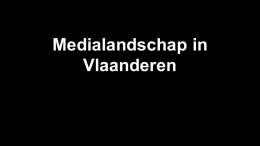 4. Presentatie Medialandschap Vlaanderen
