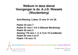 Welkom in deze dienst Voorganger is ds. AJD Wessels (Woudenberg)